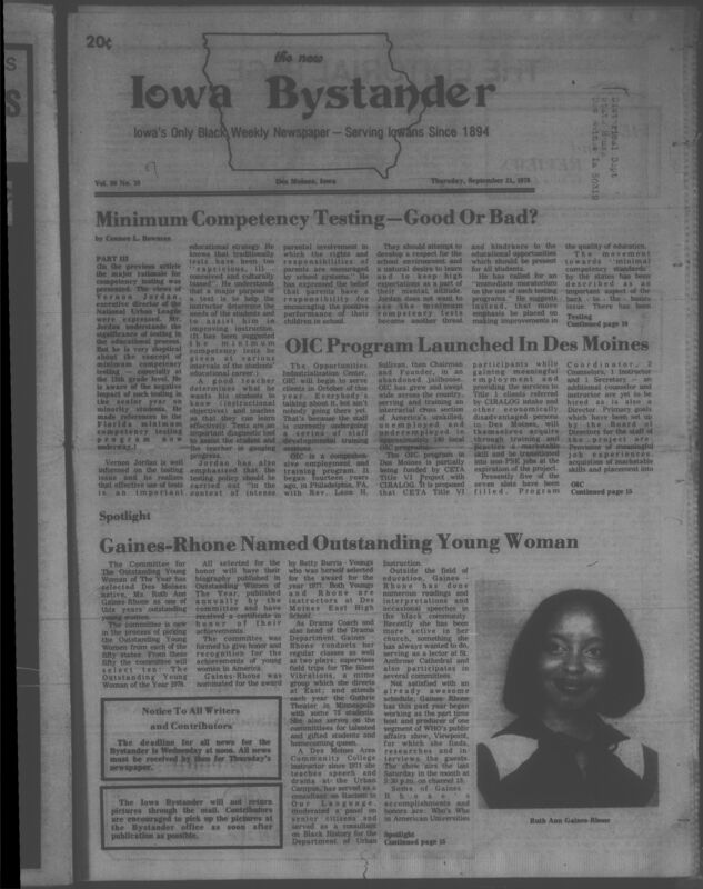 Iowa’s Bystander newspaper (going by various titles throughout the years) was established in Des Moines, Iowa in 1894. The weekly newspaper served as the voice of Iowa’s African American community and covered a variety of local, national, and occasionally international matters. Topics focused on the Black community and was founded with this intent. The newspaper went by various titles throughout the years including: Iowa State Bystander, Iowa Bystander, The Bystander, and The New Iowa Bystander.