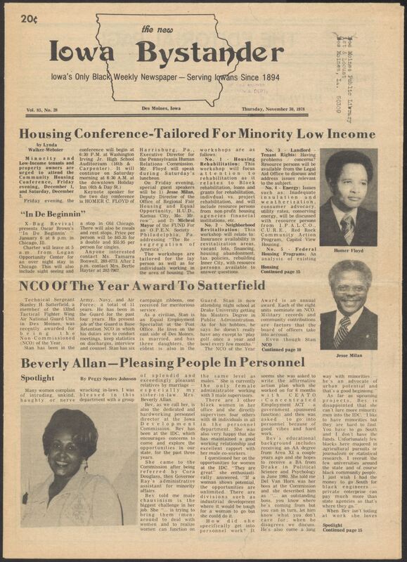 Iowa’s Bystander newspaper (going by various titles throughout the years) was established in Des Moines, Iowa in 1894. The weekly newspaper served as the voice of Iowa’s African American community and covered a variety of local, national, and occasionally international matters. Topics focused on the Black community and was founded with this intent. The newspaper went by various titles throughout the years including: Iowa State Bystander, Iowa Bystander, The Bystander, and The New Iowa Bystander.