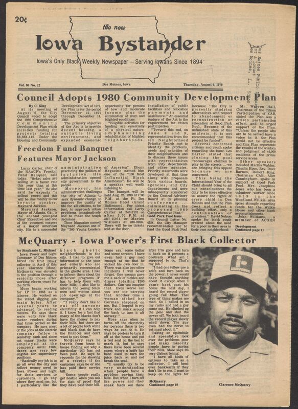 Iowa’s Bystander newspaper (going by various titles throughout the years) was established in Des Moines, Iowa in 1894. The weekly newspaper served as the voice of Iowa’s African American community and covered a variety of local, national, and occasionally international matters. Topics focused on the Black community and was founded with this intent. The newspaper went by various titles throughout the years including: Iowa State Bystander, Iowa Bystander, The Bystander, and The New Iowa Bystander.