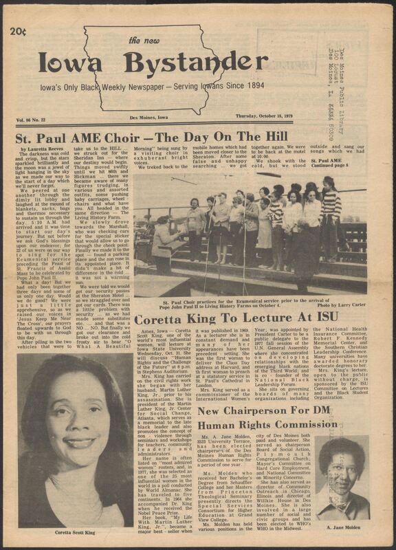 Iowa’s Bystander newspaper (going by various titles throughout the years) was established in Des Moines, Iowa in 1894. The weekly newspaper served as the voice of Iowa’s African American community and covered a variety of local, national, and occasionally international matters. Topics focused on the Black community and was founded with this intent. The newspaper went by various titles throughout the years including: Iowa State Bystander, Iowa Bystander, The Bystander, and The New Iowa Bystander.