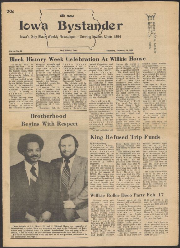 Iowa’s Bystander newspaper (going by various titles throughout the years) was established in Des Moines, Iowa in 1894. The weekly newspaper served as the voice of Iowa’s African American community and covered a variety of local, national, and occasionally international matters. Topics focused on the Black community and was founded with this intent. The newspaper went by various titles throughout the years including: Iowa State Bystander, Iowa Bystander, The Bystander, and The New Iowa Bystander.