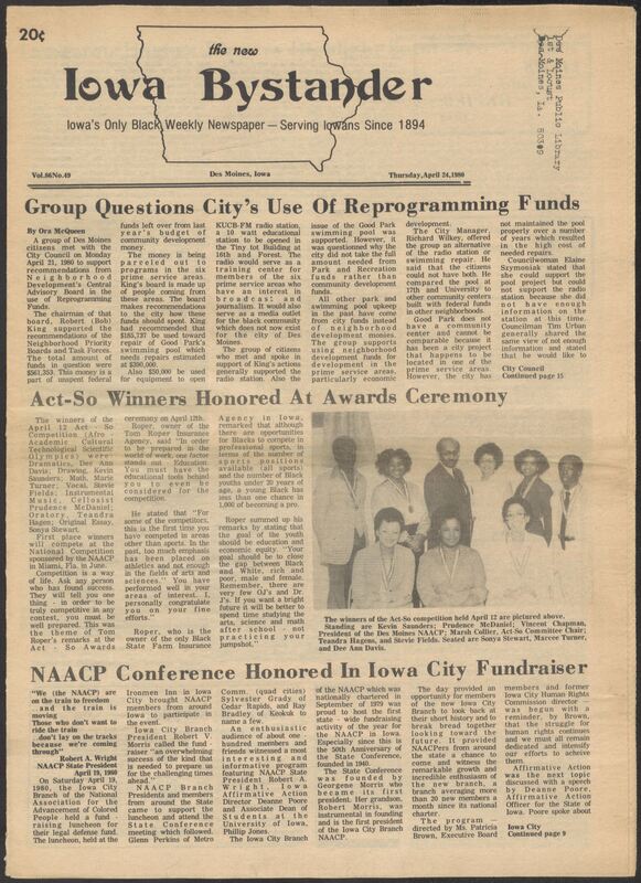 Iowa’s Bystander newspaper (going by various titles throughout the years) was established in Des Moines, Iowa in 1894. The weekly newspaper served as the voice of Iowa’s African American community and covered a variety of local, national, and occasionally international matters. Topics focused on the Black community and was founded with this intent. The newspaper went by various titles throughout the years including: Iowa State Bystander, Iowa Bystander, The Bystander, and The New Iowa Bystander.