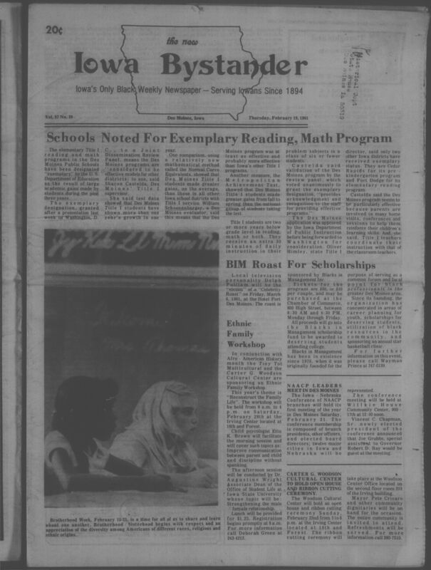 Iowa’s Bystander newspaper (going by various titles throughout the years) was established in Des Moines, Iowa in 1894. The weekly newspaper served as the voice of Iowa’s African American community and covered a variety of local, national, and occasionally international matters. Topics focused on the Black community and was founded with this intent. The newspaper went by various titles throughout the years including: Iowa State Bystander, Iowa Bystander, The Bystander, and The New Iowa Bystander.
