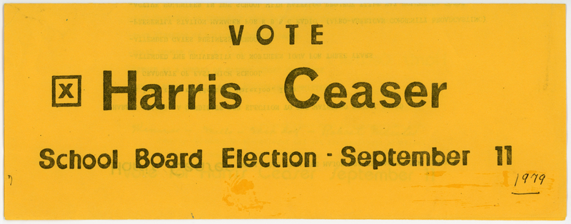 Printed in black ink on goldenrod paper.  Folded once.  4 pages.  No pagination.  Front page reads: “VOTE Harris Ceaser, School Board Election – September 11.”  Remainder of handbill outlines Ceasar’s credentials and goals.   
