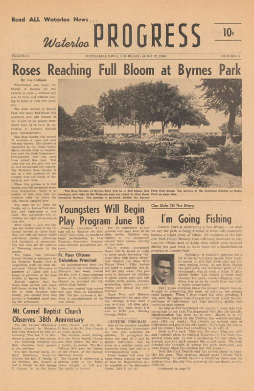 Black ink on white newsprint (4 pages)

From donor Jim Collison:
“I started publishing the Waterloo Progress with the May 15, 1958, issue.  (I do not have a copy of the first issue.)  The goal was to treat Negroes and Negro news fairly in a local newspaper serving the Waterloo community.  I continued the Smitty’s Punches column in the Waterloo Progress.
I ceased publishing this newspaper after the fifth issue because the Waterloo Courier had spread the word to advertisers not to advertise in the Waterloo Progress.  My memory is that the Courier started offering advertisers cut rates for not advertising in my new paper.  When Russ Lowe (Advertising Director) told me this, I knew we had no chance to make a go of it.” 