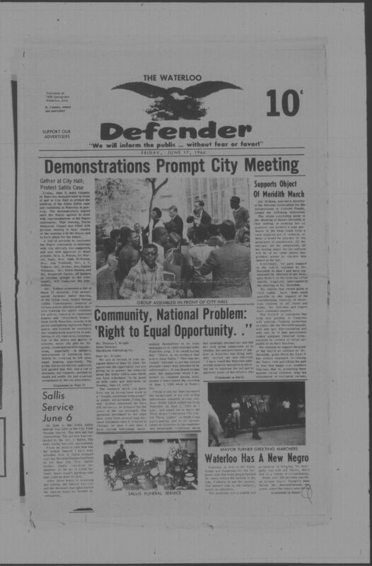 The Waterloo Defender, a weekly newspaper for the Black community, was published in Waterloo, Iowa, during the 1960s and 1970s. The publication, which covered news of interest to African Americans in Waterloo and beyond, carried the slogan "We will inform the public ... without fear or favor!" Issues in this collection range from 1966 to 1979. The last available issue, dated September 20, 1979, and titled simply The Defender, refers to a gap in coverage in its top story, "Back on the Streets Again." The issues in this collection are digitized versions of microfilm copies; microfilm reels of the Waterloo Defender also contain copies of the 1950s publications The Waterloo Post and The Waterloo Star.