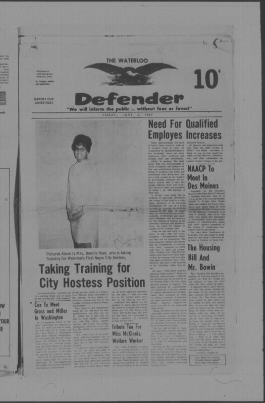 The Waterloo Defender, a weekly newspaper for the Black community, was published in Waterloo, Iowa, during the 1960s and 1970s. The publication, which covered news of interest to African Americans in Waterloo and beyond, carried the slogan "We will inform the public ... without fear or favor!" Issues in this collection range from 1966 to 1979. The last available issue, dated September 20, 1979, and titled simply The Defender, refers to a gap in coverage in its top story, "Back on the Streets Again." The issues in this collection are digitized versions of microfilm copies; microfilm reels of the Waterloo Defender also contain copies of the 1950s publications The Waterloo Post and The Waterloo Star.