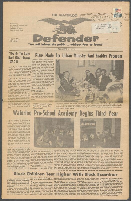 The Waterloo Defender, a weekly newspaper for the Black community, was published in Waterloo, Iowa, during the 1960s and 1970s. The publication, which covered news of interest to African Americans in Waterloo and beyond, carried the slogan "We will inform the public ... without fear or favor!" Issues in this collection range from 1966 to 1979. The last available issue, dated September 20, 1979, and titled simply The Defender, refers to a gap in coverage in its top story, "Back on the Streets Again." The issues in this collection are digitized versions of microfilm copies; microfilm reels of the Waterloo Defender also contain copies of the 1950s publications The Waterloo Post and The Waterloo Star.