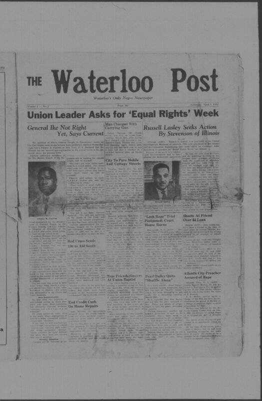 The Waterloo Post was a newspaper for the Black community published weekly in Waterloo, Iowa, during the 1950s. Carrying the slogan "Waterloo's Only Negro Newspaper," the publication covered covered news of interest to local African Americans, including civil rights and other political topics. The first issue was published on March 22, 1952; the last available issue in this collection is dated to February 12, 1953. The issues are digitized versions of microfilm copies.