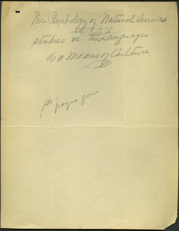 Box 2, Folder 4: A speech given by Welch about the importance of different kinds of education, and the benefits and disadvantages of each. He discusses the comprehensive study of one subject versus a broader education in a variety of subjects such as mathematics, psychology, logic and language.