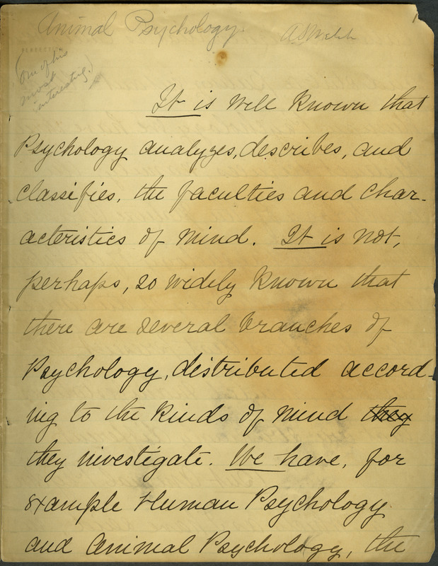 Box 2, Folder 15: Welch discusses animal psychology, the evolution of psychology into branches, and reflects on whether animals can be educated and the idea that animal thoughts and feelings may be no different than a human's.