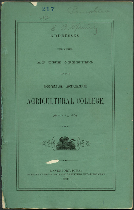 Box 1, Folder 10: In addition to President Welch's inaugural address, speakers include John Scott (Lieutenant Governor ), Benjamin F. Gue (President of the Board of Trustees), and (Norton?) Townshend. Included is the poem "The Ideal Farmer and His Wife" by Professor H. W. Parker.