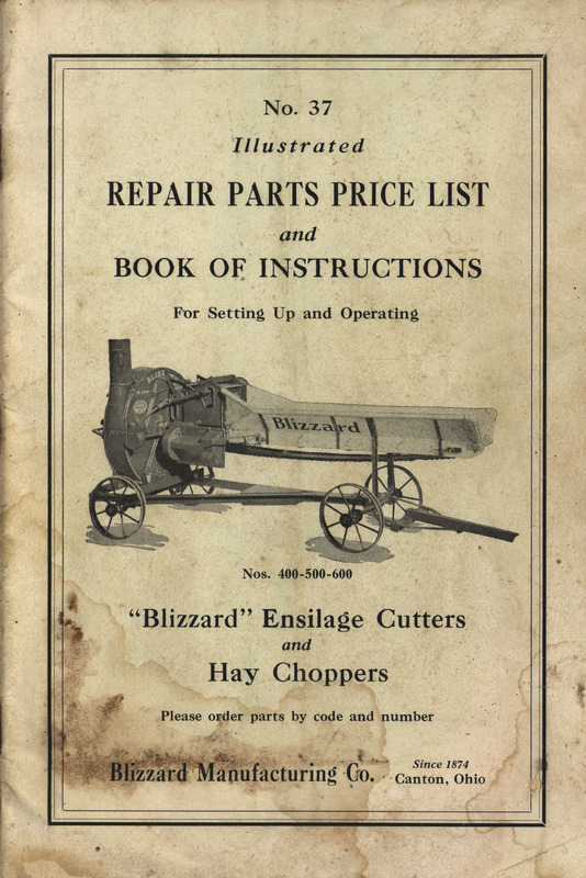 Illustrated repair parts price list and book of instructions for ensilage cutters and hay choppers from the Blizzard Manufacturing Company.