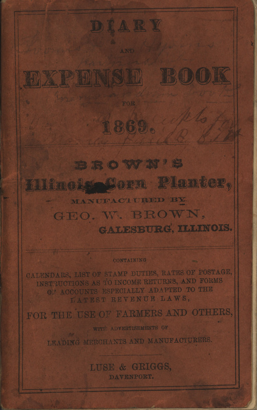 Diary and expense book advertising Brown's Illinois Corn Planter by Geo. W. Brown including calendars, postage rates, tax forms and more from 1869.