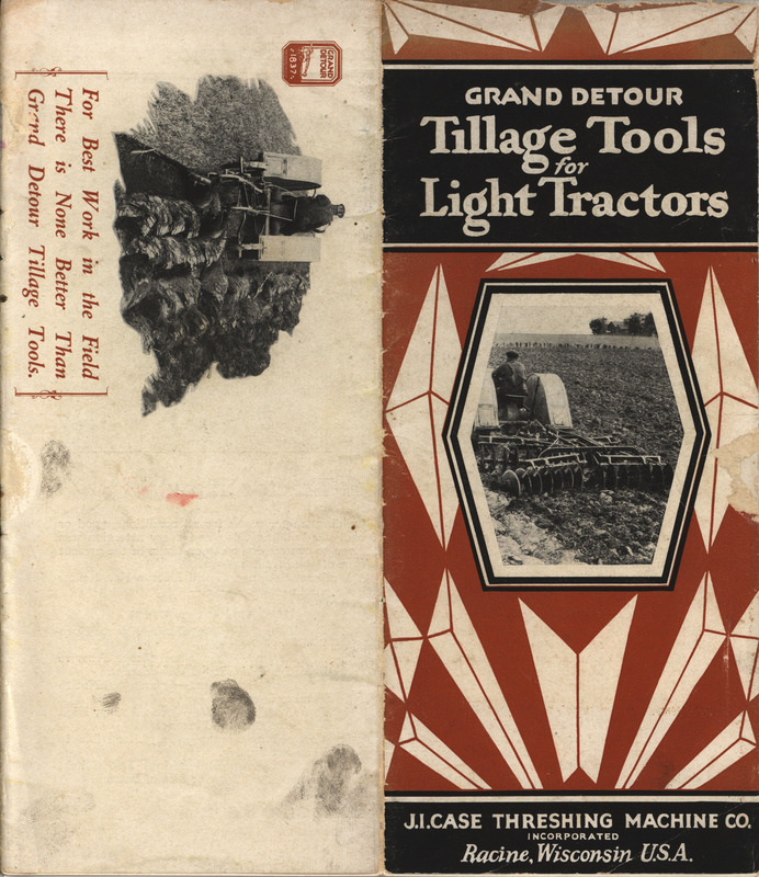 Illustrated catalog for the Grand Detour Tillage Tools for Light Tractors product line offered by J. I . Case Threshing Machine Company.