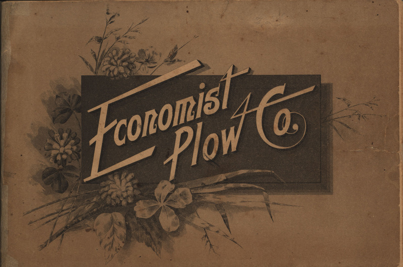 Illustrated catalog describing the agricultural products offered by Economist Plow Company, including a story on the benefits of their plows.