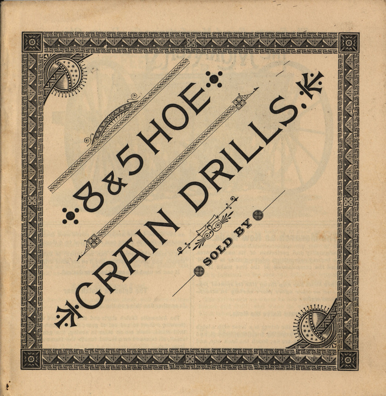 Illustrated catalog describing the 8 and 5 Hoe Grain Drills offered by the Farmers Friend Manufacturing Company.