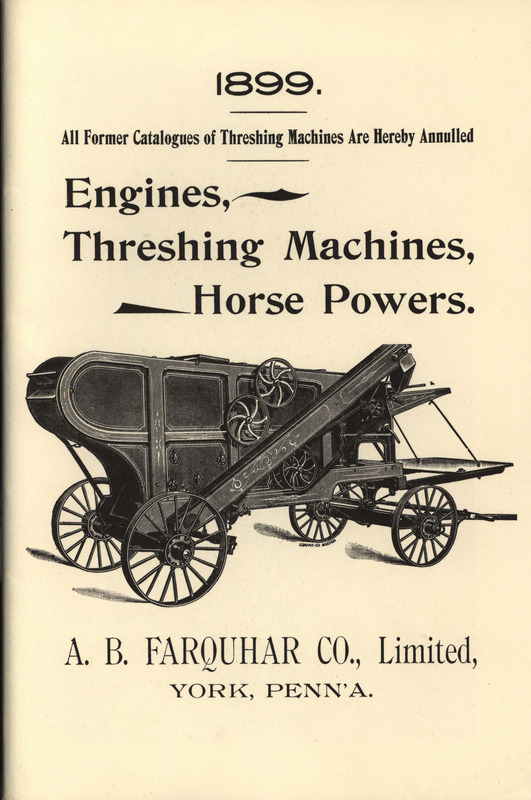 Illustrated catalog describing the agricultural machinery offered by the A. B. Farquhar Company in 1899.