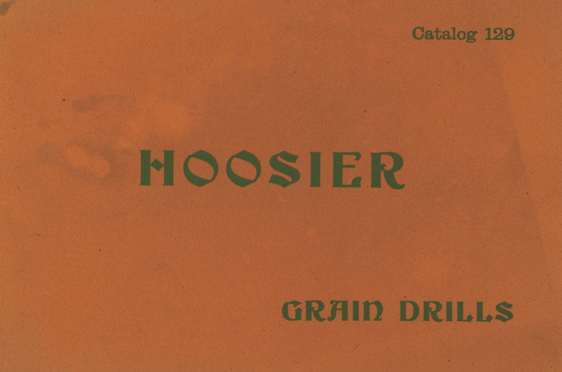 Illustrated catalog describing the Hoosier Grain Drills offered by American Seeding-Machine Company.
