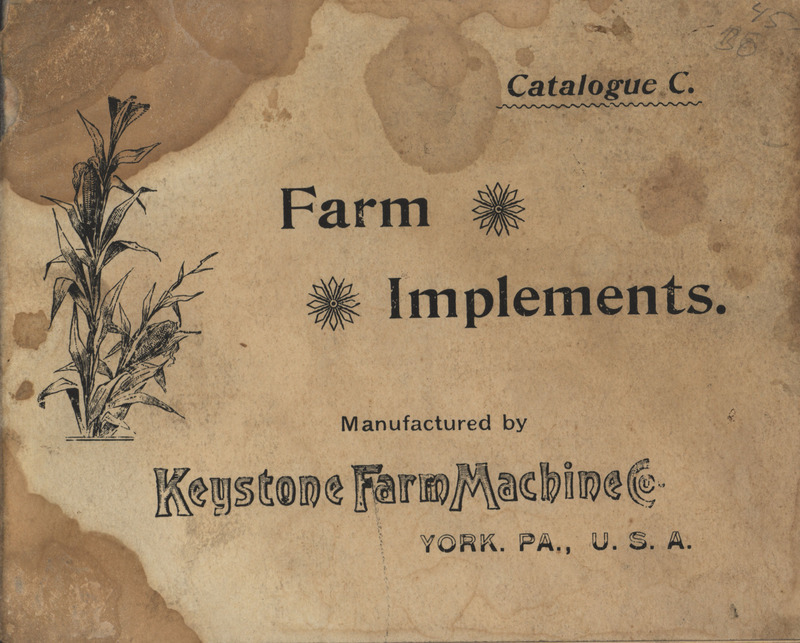Illustrated catalog describing the farm implements offered by the Keystone Farm Machine Company.