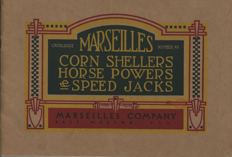 Illustrated catalog describing the corn shellers, horse powers, speed jacks and other products offered by Marseilles Company.