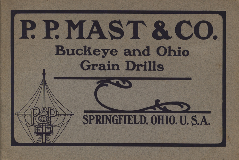 Illustrated catalog describing the Buckeye and Ohio Grain Drills offered by P. P. Mast and Company.