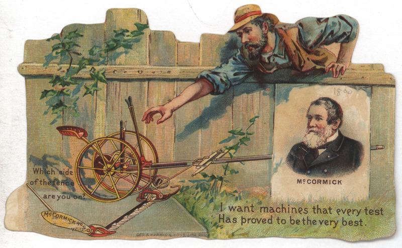 Illustrated advertisement card in the shape of a fence with a man reaching over toward the a McCormick harvester produced by the McCormick Harvester Company.