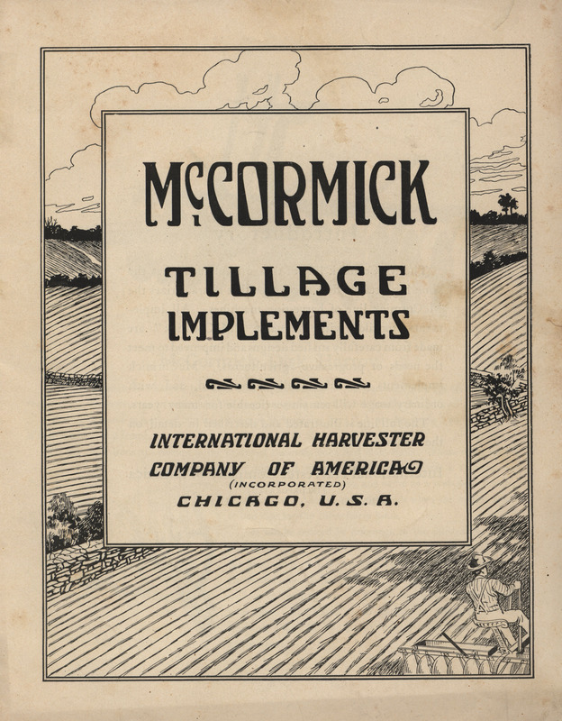Illustrated catalog describing the McCormick Tillage Implements offered by International Harvester Company of America.