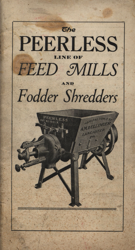Illustrated catalog describing the Peerless line of feed mills and fodder shredders, offered by A. M. Dellinger.