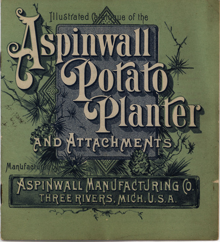 Catalog by the Aspinwall Manufacturing Company describing their potato planter and attachments, includes illustrations.