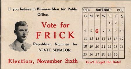 Campaign promotion for republican candidate Frick in 1906, running for state senator.