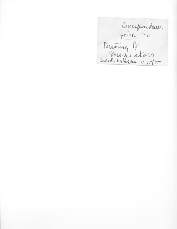 Contains correspondence regarding the Meeting of the Incorporators in Detroit, Michigan.