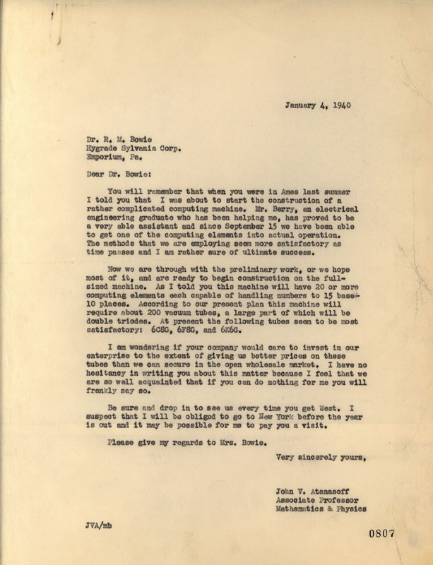 Letter from John V. Atanasoff to R. M. Bowie of the Hygrade Sylvania Corporation regarding the purchase of vacuum tubes, January 4, 1940. The letter details the construction of a computing machine Atanasoff is building with the assistance of Mr. Berry and an inquiry about receiving a better price on vacuum tubes.