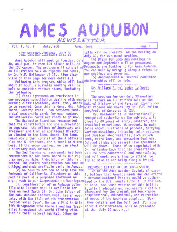 The newsletter of the Ames Audubon Society, Volume 1, Number 2, July 1968. Highlights of the newsletter include the details of the next business meeting and program of the society featuring Dr. Willard F. Hollander, a continued profile of James John Audubon, and an article on the parks of Ames.