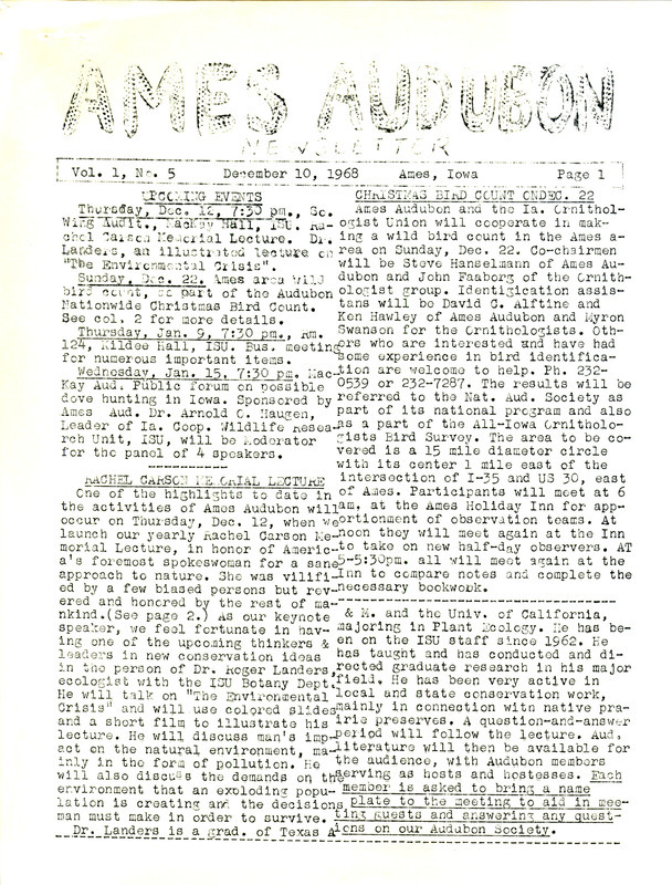 The newsletter of the Ames Audubon Society,Volume 1, Number 5, December 10, 1968. Highlights of the newsletter include details on the launch of the society's yearly Rachel Carson Memorial Lecture featuring speaker Dr. Roger Landers, information on the Christmas Bird Count, and a profile of Rachel Carson.