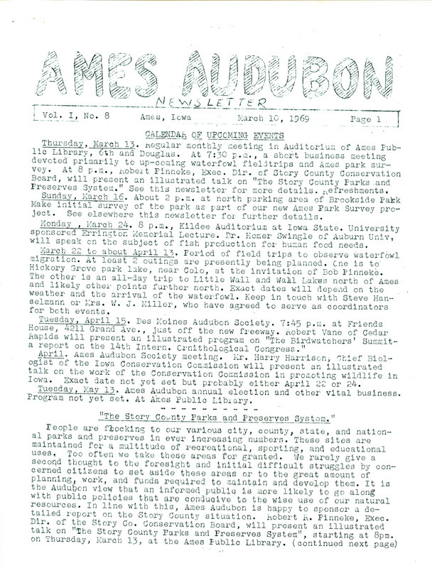 The newsletter of the Ames Audubon Society, Volume 1, Number 8, March 10, 1969. Highlights of the newsletter include details on an illustrated talk, "The Story County Parks and Preserves System" by Robert R. Pinneke, information on a new project of surveying the features of the parks in Ames, and notes on bird migration.