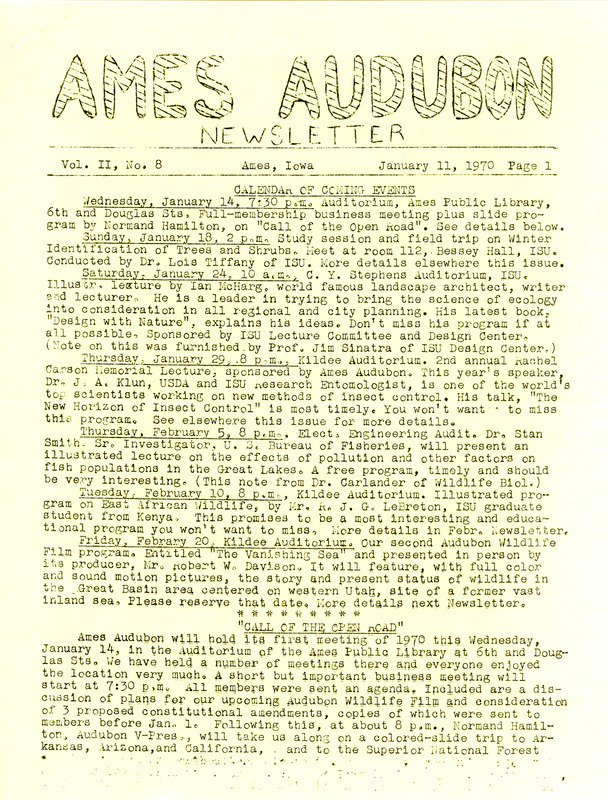 The newsletter of the Ames Audubon Society, Volume 2, Number 8, January 11, 1970. Highlights of the newsletter include the details of the next business meeting and program of the society featuring Normand Hamilton, information on the second annual Rachel Carson Memorial Lecture featuring "The New Horizons of Pest Control" by Dr. Jerome A. Klun, and a summary of a successful Christmas Bird Count which had a count of 18 Eastern Screech Owls and a total of 46 species identified.