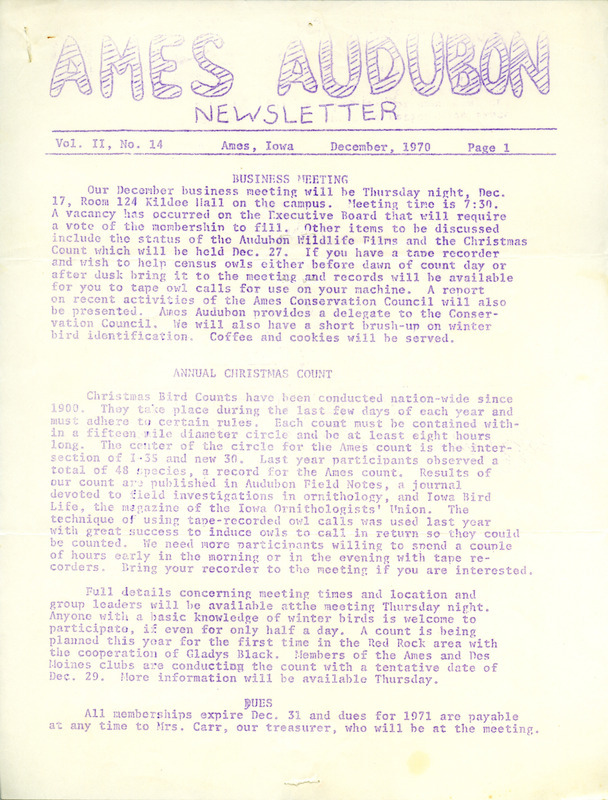 The newsletter of the Ames Audubon Society, Volume 2, Number 14, December 1970. Highlights of the newsletter include information on an upcoming Christmas Bird Count, how to report bird feeder observations, and news from the Audubon Leader which is published by the National Audubon Society.