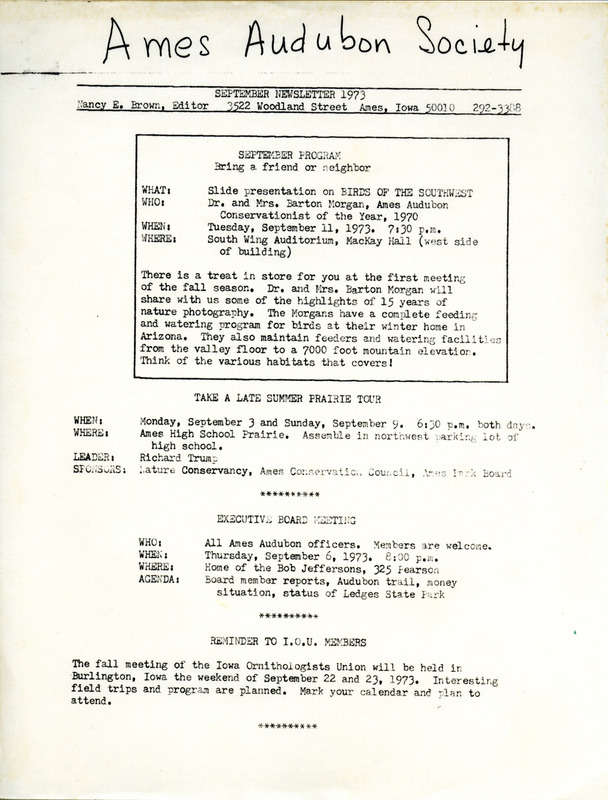 Pages 1 and 3 of the newsletter of the Ames Audubon Society, September 1973. Highlights of the newsletter include details of the next program, "Birds of the Southwest" presented by Dr. Barton Morgan and Margaret L. Morgan and several paragraphs of a letter written by Lotus Miller on behalf of the society to Colonel Walter H. Johnson to protest environmental changes anticipated in Ledges State Park as a result of a project at the Saylorville Reservoir. Page 2 is found at: https://avian.lib.iastate.edu/documents/10182/view.