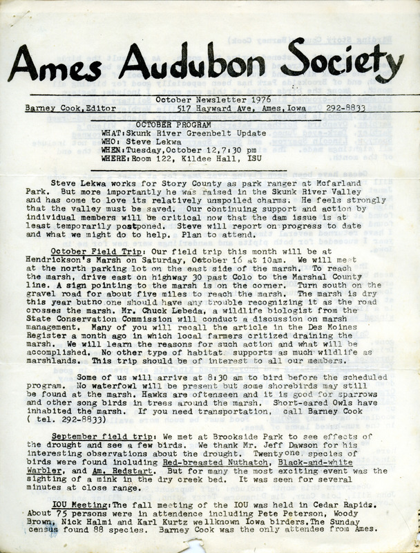 The newsletter of the Ames Audubon Society, October 1976. Highlights of the newsletter include details of the next program of the society, "Skunk River Greenbelt Update" presented by Steve Lekwa, information on an upcoming field trip to Hendrickson's Marsh, a report on birding in Story County by Barney Cook, and a list of the ninety species observed during September 1976.