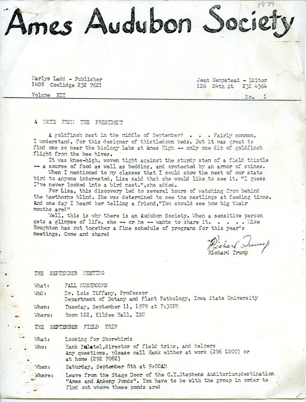 The newsletter of the Ames Audubon Society, Volume 12, Number 1, September 1979. Highlights of the newsletter include a note from Ames Audubon president Richard Trump regarding an American Goldfinch nest, an article on a nesting Scissor-tailed Flycatcher, and a listing of society programs and field trips for 1979-1980. Also included is an Ames Audubon Society membership list, September 1, 1979.