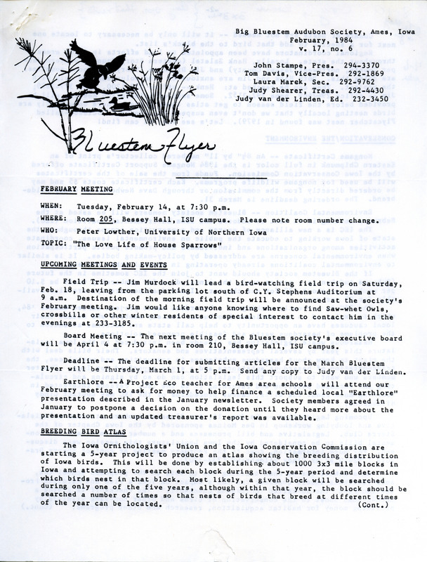 The newsletter of the Big Bluestem Audubon Society, Volume 17, Number 6, February 1984. Highlights of the newsletter include details on upcoming meetings, events and the next program of the society "The Love Life of House Sparrows" presented by Peter Lowther, a call for participation in a 5 year project for a Breeding Bird Atlas, and a column "An Owl Night" by Tom Davis.