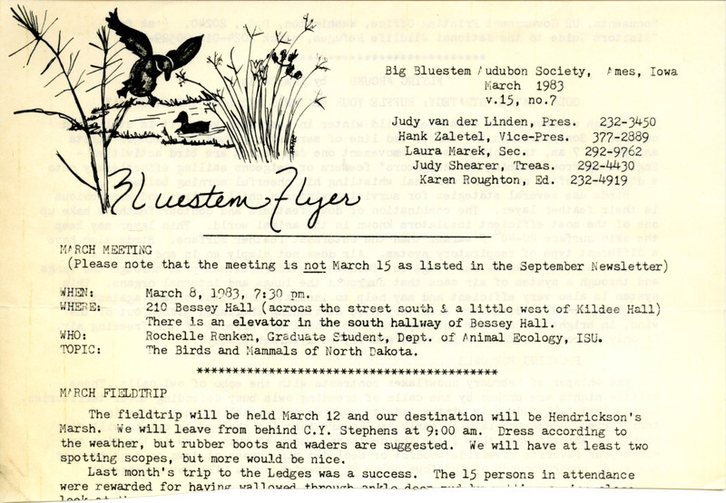 The newsletter of the Big Bluestem Audubon Society, Volume 15, Number 7, March 1983. Highlights of the newsletter include details on an upcoming field trip to Hendrickson's Marsh, an article "Cold Weather Strategy: Ruffle Your Feathers and Look the Other Way" by Tom Davis, and a reminder that now is the time to search for and hear Owls. The newsletter is missing the bottom half of both pages.