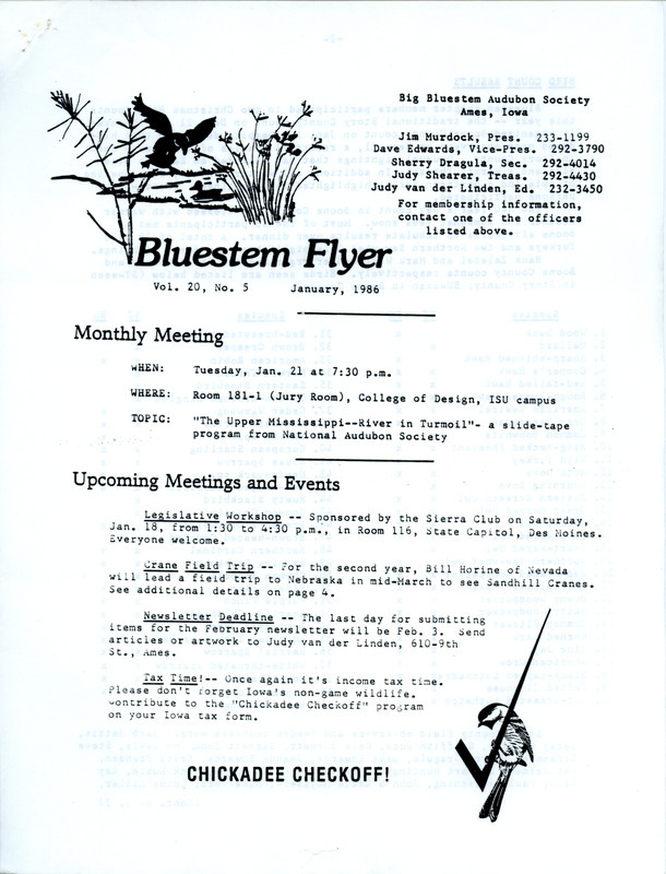 The newsletter of the Big Bluestem Audubon Society, Volume 20, Number 5, January 1986. Highlights of the newsletter include the results from the Christmas Bird Counts in Story and Boone Counties including unusual sightings of an Eastern Bluebird and a Hermit Thrush, updates on conservation efforts and environmental issues, and details of a field trip to Nebraska to see migrating Sandhill Cranes.