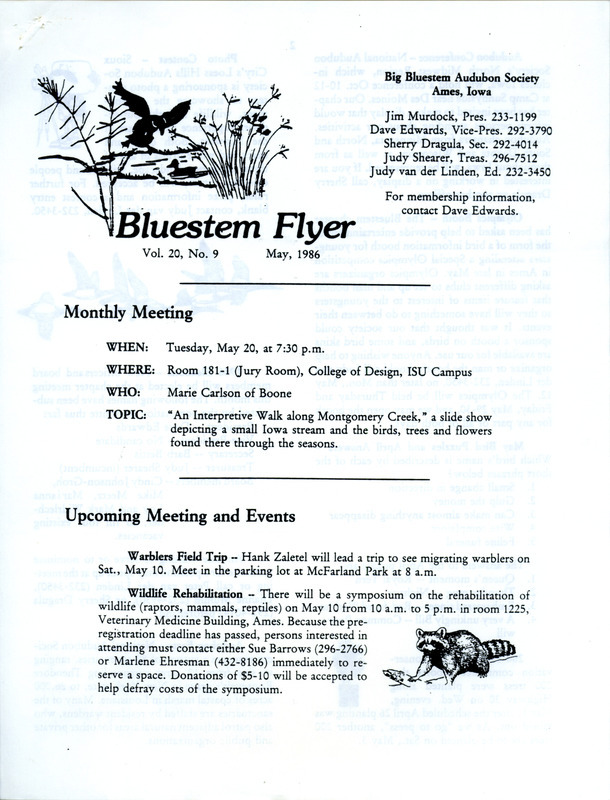 The newsletter of the Big Bluestem Audubon Society, Volume 20, Number 9, May 1986. Highlights of the newsletter include details on upcoming meetings and events, birder's notes with observations of migrating spring Warblers, updates on conservation efforts and environmental issues including information on the Garrison Diversion Project, and a profile on Audubon member Burt Shephard.