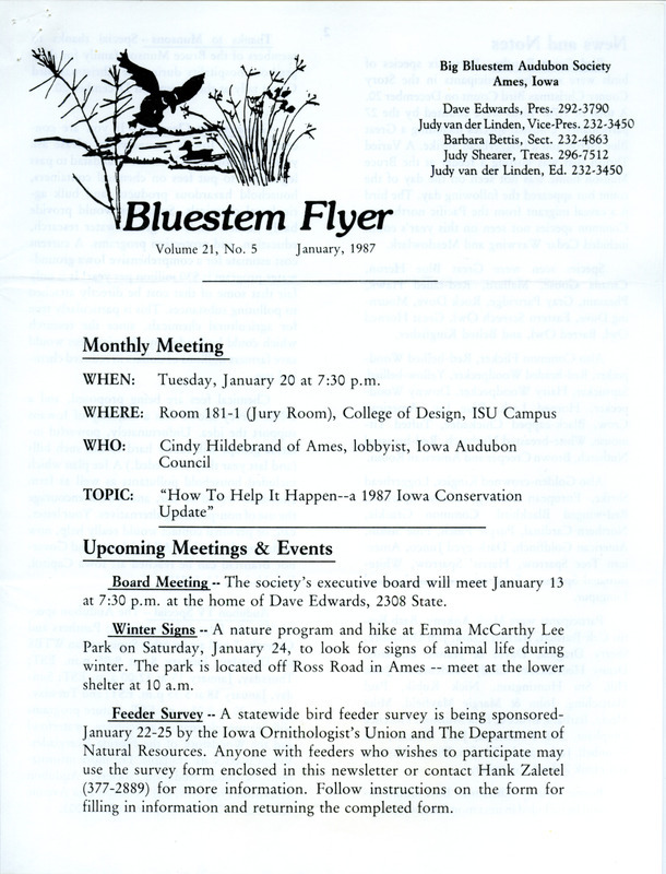 The newsletter of the Big Bluestem Audubon Society, Volume 21, Number 5, January 1987. Highlights of the newsletter include the results of the Story County Christmas Bird Count with forty-six species of birds seen and a total of 9767 birds counted as well as an article by Erik Munson detailing the observation of a Varied Thrush in Ames. Also included are instructions and a form to complete for the 1987 Winter Bird Feeder Survey.