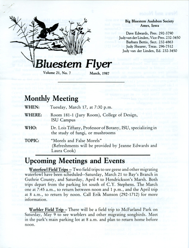 The newsletter of the Big Bluestem Audubon Society, Volume 21, Number 7, March 1987. Highlights of the newsletter include details on upcoming meetings and events, a report on a field trip to Big Creek and Ledge State Park where several species of Owls were observed, and birder's notes on the limited amount of bird activity due to warm and dry weather in February.