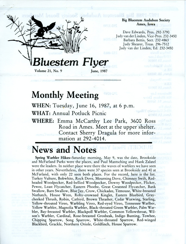 The newsletter of the Big Bluestem Audubon Society, Volume 21, Number 9, June 1987. Highlights of the newsletter include the results from spring Warbler hikes, a list of the 1987-1988 Big Bluestem Audubon Society board members, the budget of the society for the fiscal year May 1, 1987 to April 30, 1988, and a list of society meetings and field trips for 1987 and 1988.