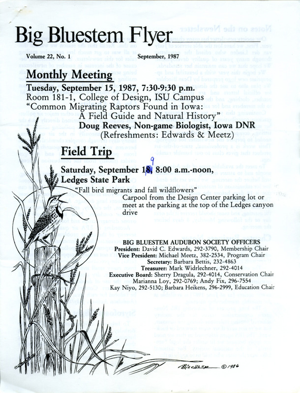 The newsletter of the Big Bluestem Audubon Society, Volume 22, Number 1, September 1987. Highlights of the newsletter include details on the changes to the newsletter including a new logo prepared by Dean Biechler, chapter business notes, information on National Audubon Society restructuring, and Iowa Audubon Council legislative news from Cindy Hildebrand.