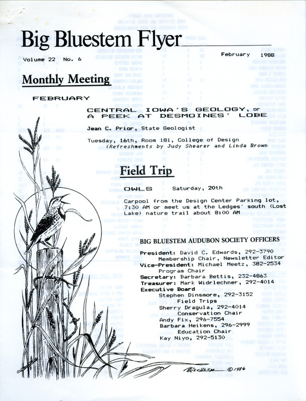 The newsletter of the Big Bluestem Audubon Society, Volume 22, Number 6, February 1988. The highlight of the newsletter was the results of the Ames and Boone County Christmas Bird Counts with a list of participants, species seen, and total number of birds observed. Also of note was a call for society members to consider filling one of the open chapter officers or board member positions for the 1988-1989 year.